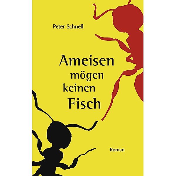 Ameisen mögen keinen Fisch, Peter Schnell