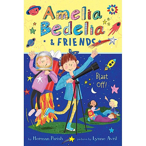 Amelia Bedelia & Friends #6: Amelia Bedelia & Friends Blast Off / Amelia Bedelia & Friends Bd.6, Herman Parish