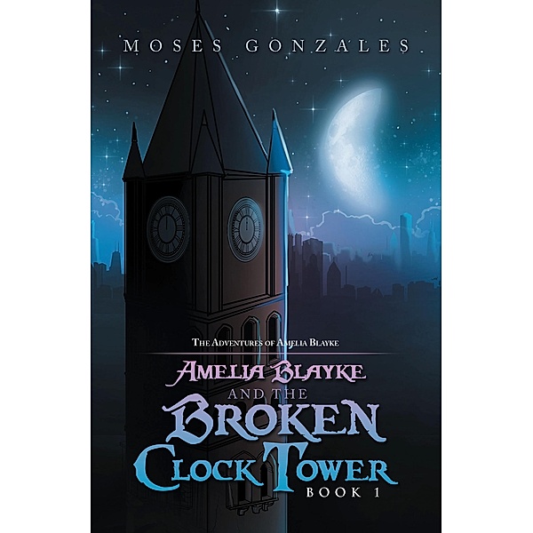 Amelia Blayke and the Broken Clock Tower, Moses Gonzales