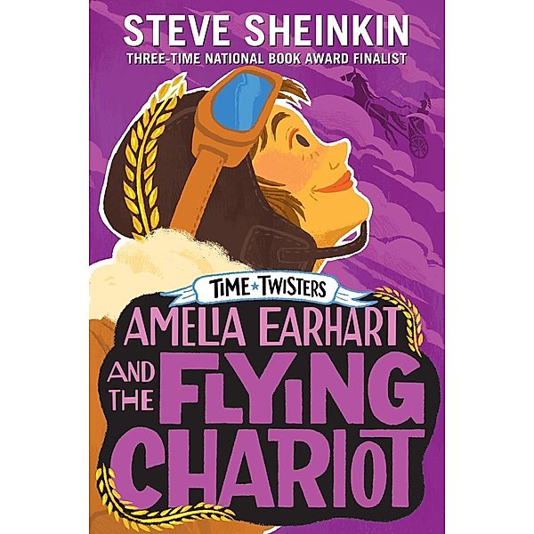 Amelia Earhart and the Flying Chariot / Time Twisters, Steve Sheinkin