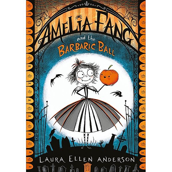 Amelia Fang and the Barbaric Ball (The Amelia Fang Series), Laura Ellen Anderson