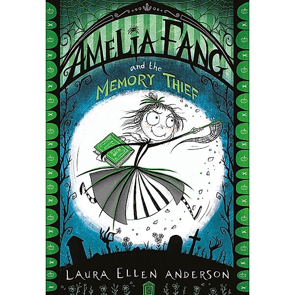Amelia Fang and the Memory Thief / The Amelia Fang Series, Laura Ellen Anderson