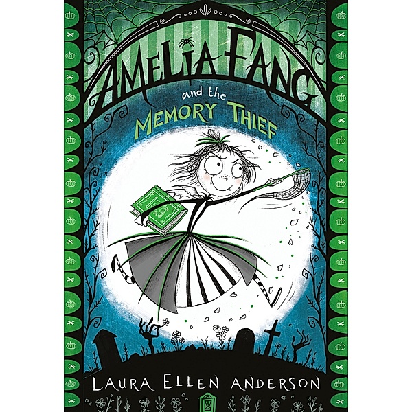 Amelia Fang and the Memory Thief (The Amelia Fang Series), Laura Ellen Anderson