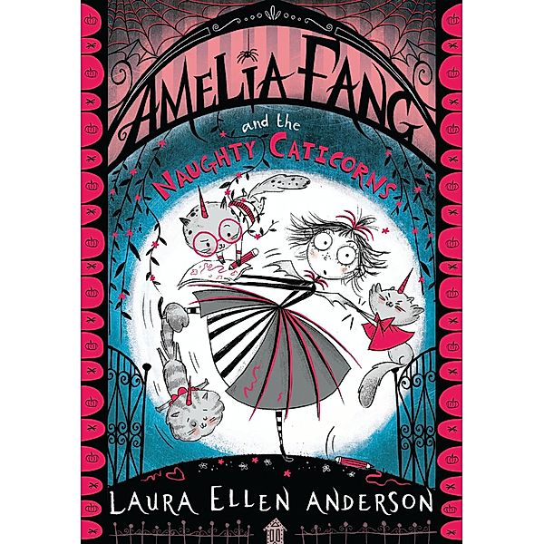 Amelia Fang and the Naughty Caticorns / The Amelia Fang Series, Laura Ellen Anderson