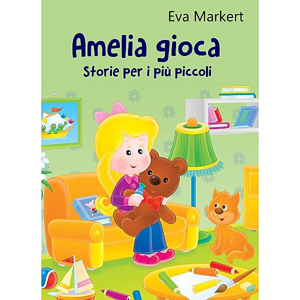 Amelia gioca (Storie per i più piccoli), Eva Markert