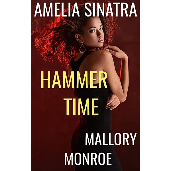 Amelia Sinatra: Hammer Time, Mallory Monroe