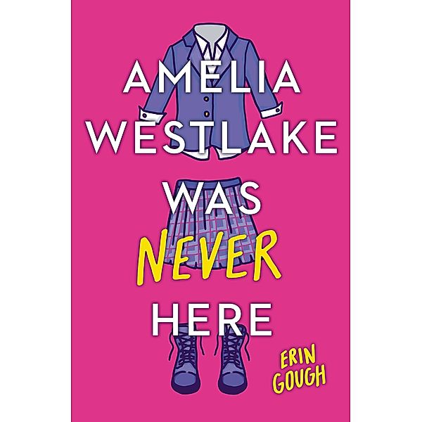 Amelia Westlake Was Never Here, Erin Gough