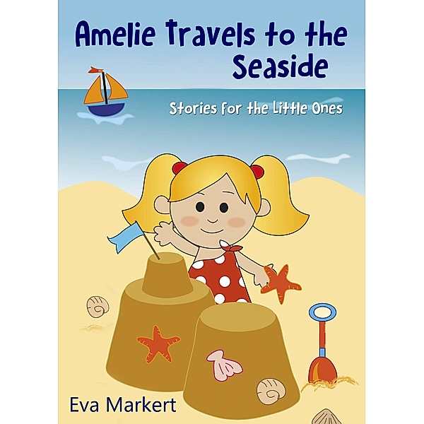 Amelie Travels to the Seaside, Stories for the Little Ones, Eva Markert