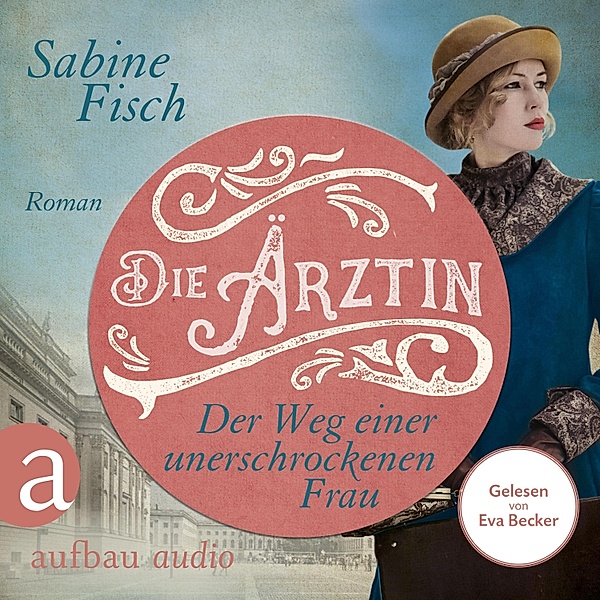 Amelie von Liebwitz - 2 - Die Ärztin - Der Weg einer unerschrockenen Frau, Sabine Fisch
