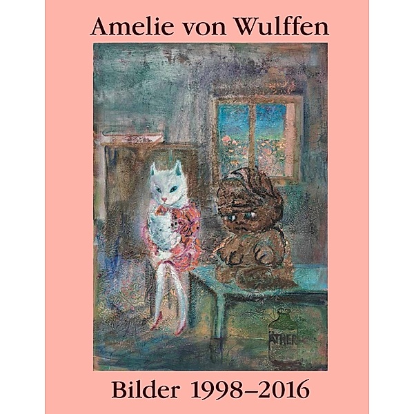 Amelie von Wulffen. Bilder / Works 1998-2016