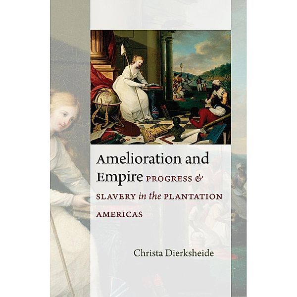 Amelioration and Empire / Jeffersonian America, Christa Dierksheide