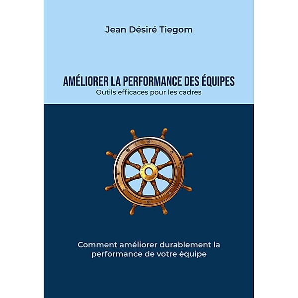 Améliorer la performance des équipes, Jean Désiré Tiegom