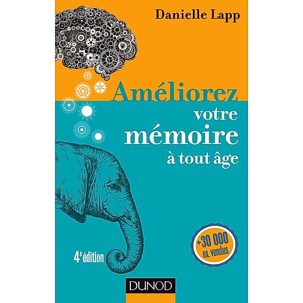 Améliorez votre mémoire à tout âge - 4e éd. / Efficacité professionnelle, Danielle Lapp