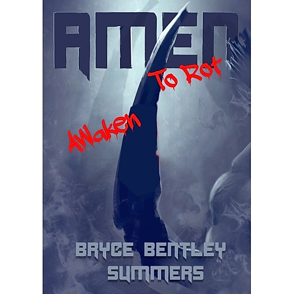 Amen to Rot: Awaken, Bryce Bentley Summers