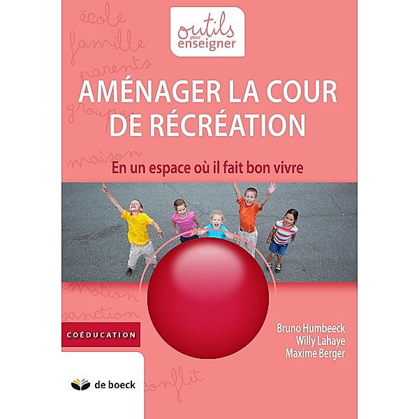 Aménager la cour de récréation, Bruno Humbeeck, Willy Lahaye, Maxime Berger