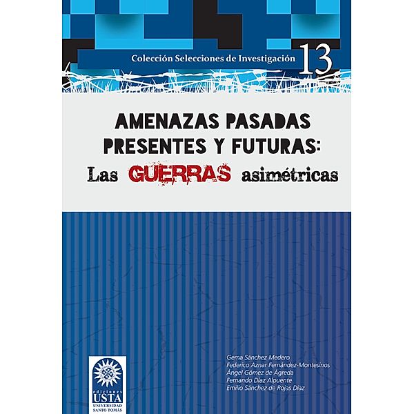 Amenazas pasadas presentes y futuras / Conflicto, Gema Sánchez Medero, Federico Aznar Fernández-Montesinos, Ángel Gómez de Ágreda, Fernando Díaz Alpuente, Emilio Sánchez de Rojas Díaz