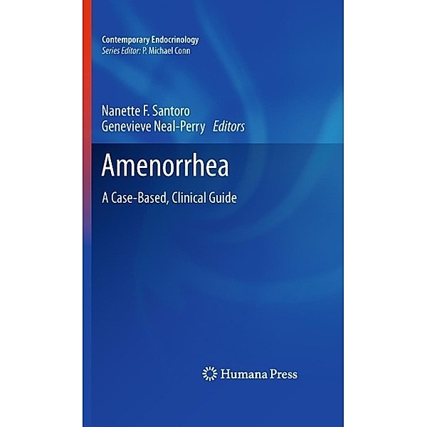 Amenorrhea / Contemporary Endocrinology, Genevieve Neal-Perry, Nanette Santoro
