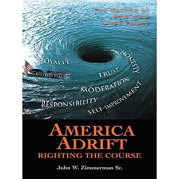 America Adrift—Righting the Course, John W. Zimmerman Sr.