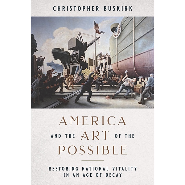 America and the Art of the Possible, Christopher Buskirk