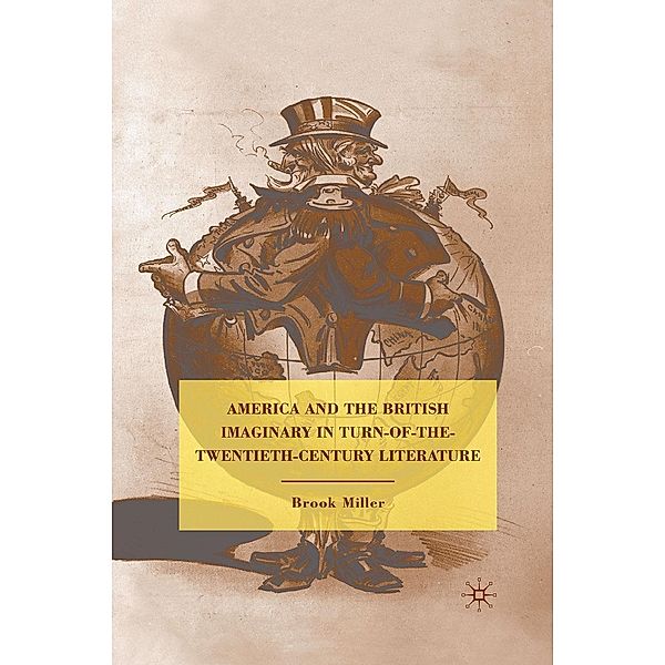 America and the British Imaginary in Turn-of-the-Twentieth-Century Literature, B. Miller