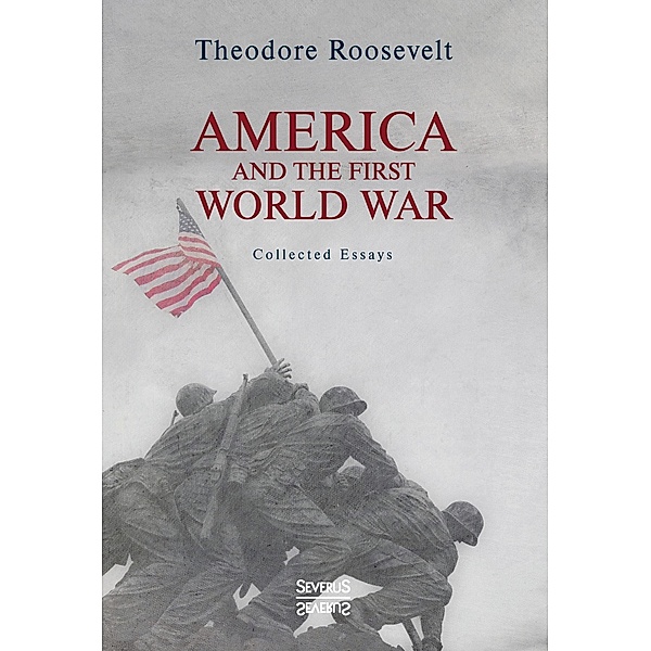 America and the First World War, Theodore Roosevelt