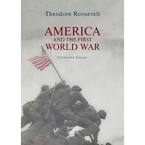 America and the First World War, Theodore Roosevelt