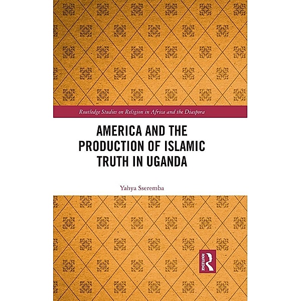 America and the Production of Islamic Truth in Uganda, Yahya Sseremba
