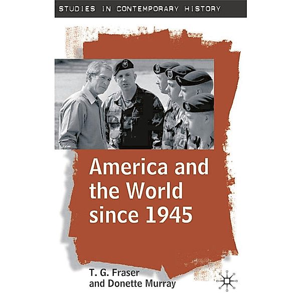 America and the World since 1945, T. G. Fraser, Donette Murray