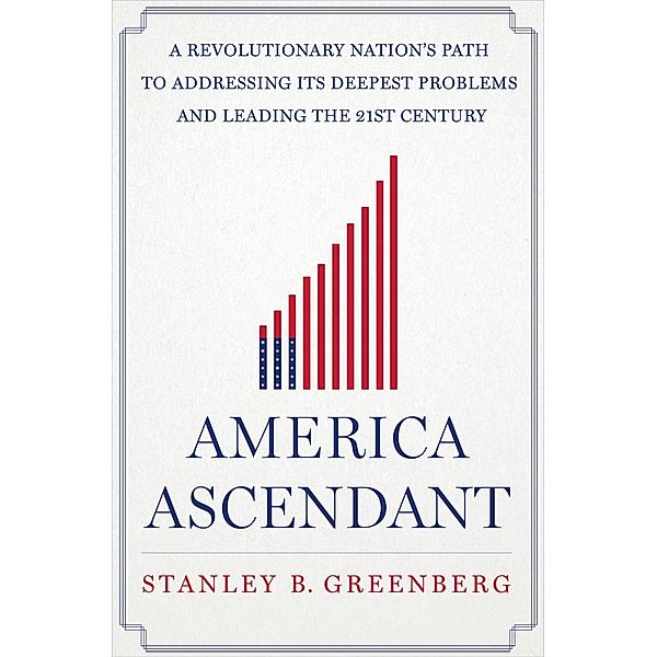 America Ascendant, Stanley B. Greenberg