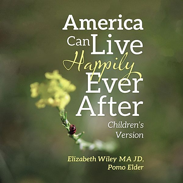 America Can Live Happily Ever After, Elizabeth Wiley Ma Jd