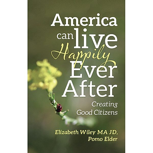 America Can Live Happily Ever After, Elizabeth Wiley Ma Jd