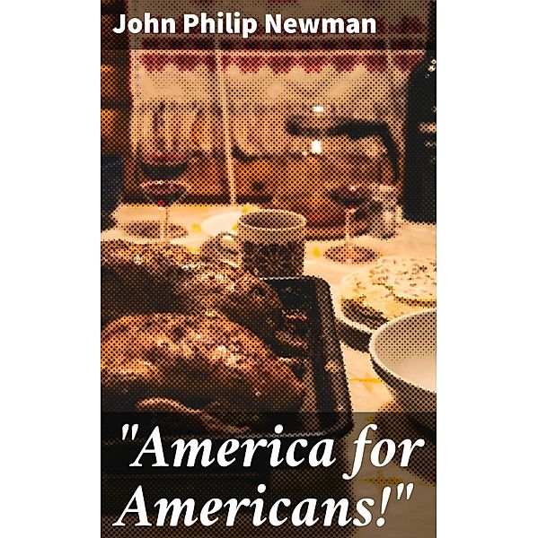 America for Americans!, John Philip Newman