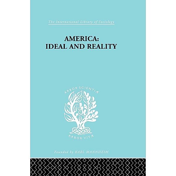 America - Ideal and Reality / International Library of Sociology, Werner Stark