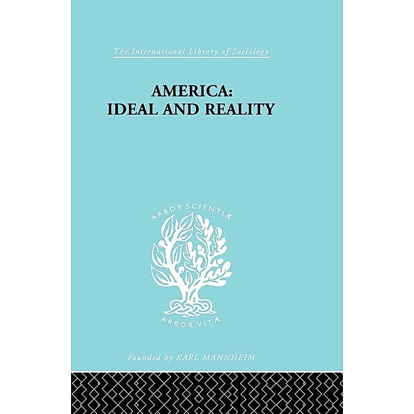America - Ideal and Reality / International Library of Sociology, Werner Stark