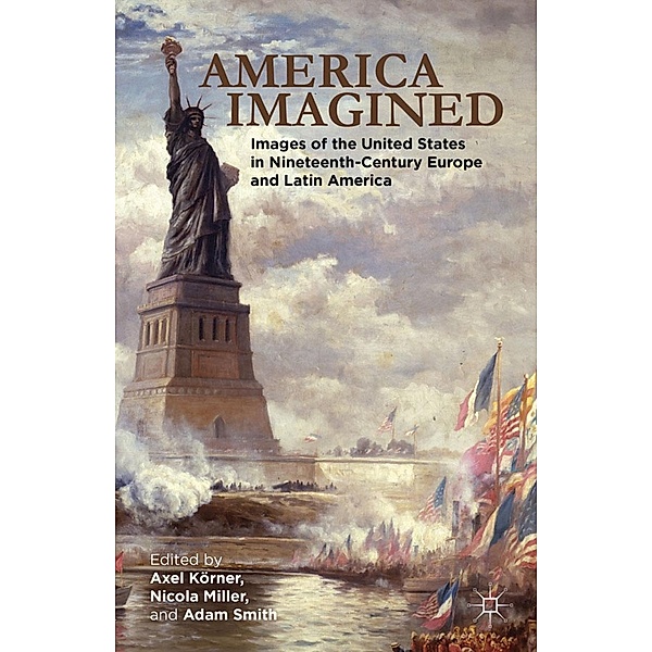America Imagined, Axel Körner, Adam I. P. Smith