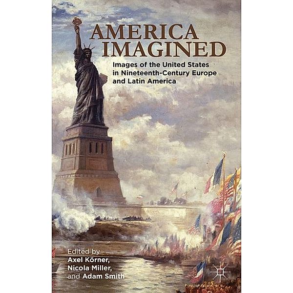 America Imagined, Axel Körner, Adam I. P. Smith