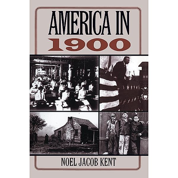 America in 1900, Noel J Kent