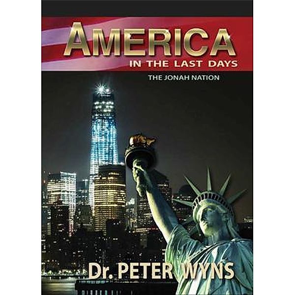 America in the Last Days / Christians For Messiah Ministries, Peter Wyns