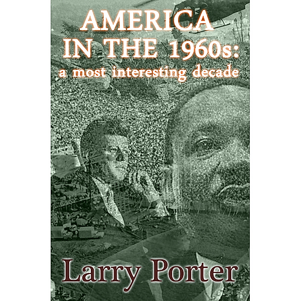 America in the Sixties: a most interesting decade, Larry Porter