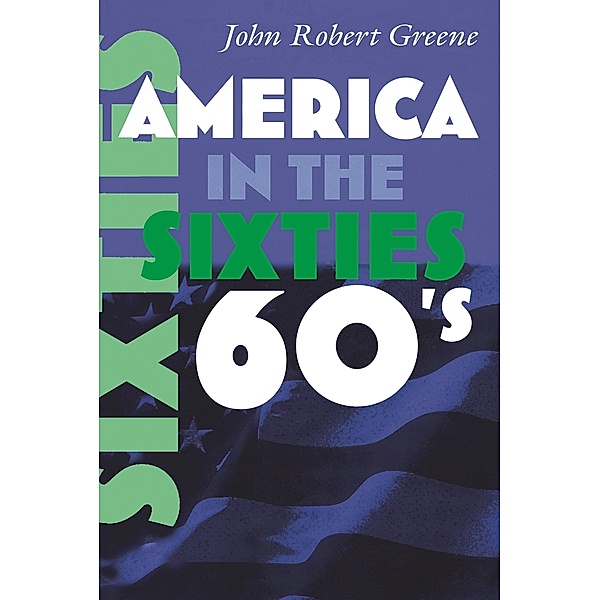 America in the Twentieth Century: America in the Sixties, John Greene