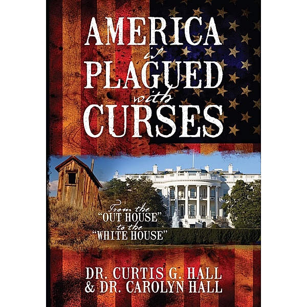 America Is Plagued With Curses, Curtis G. Hall, Carolyn Hall