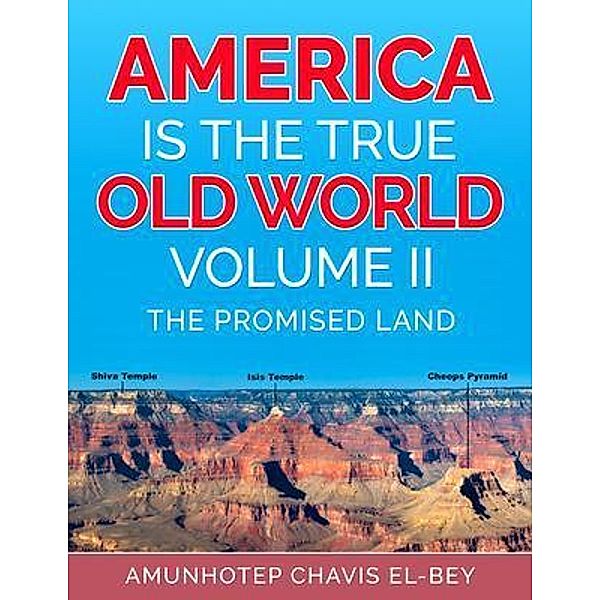 America is the True Old World, Volume II, Amunhotep Chavis El-Bey