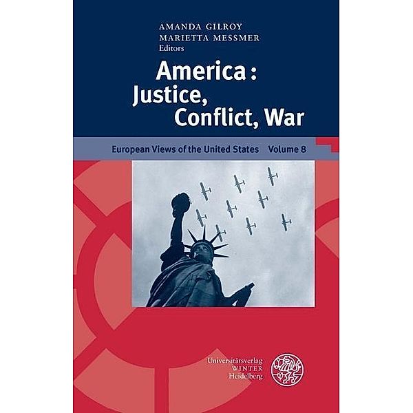 America: Justice, Conflict, War / European Views of the United States Bd.8