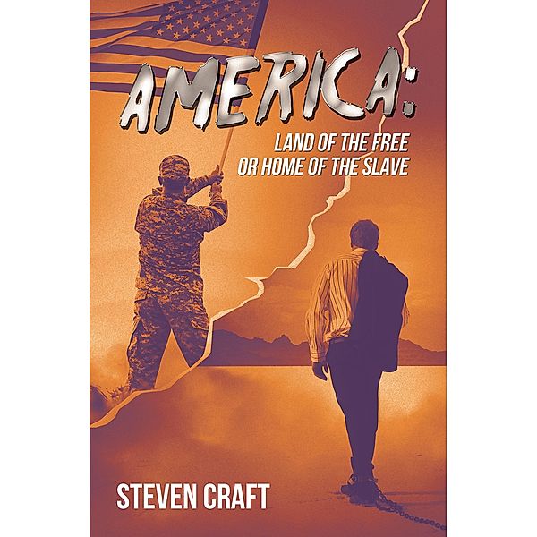 America: Land of the Free or Home of the Slave, Steven Craft