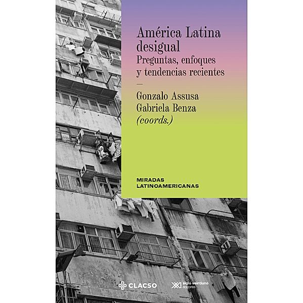 America Latina desigual / Miradas latinoamericanas, Assusa Gonzalo, Benza Gabriela