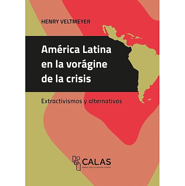 América Latina en la vorágine de la crisis / Afrontar las crisis desde América Latina Bd.14, Henry Veltmeyer