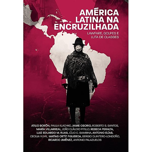 América Latina na encruzilhada, Atilio Borón, Cecilia Vuyk, Matías Ortíz Figueroa, Sergio Quintero-Londoño, Ricardo Jiménez, Antonio Palazuelos, João Claudio Pitillo, Paula Klachko, Jaime Osorio, Roberto S. Santos, Rebeca Peralta, María Villarreal, Luiz Eduardo M. Ruas, Júlio C. Gambina, Antonio Elías