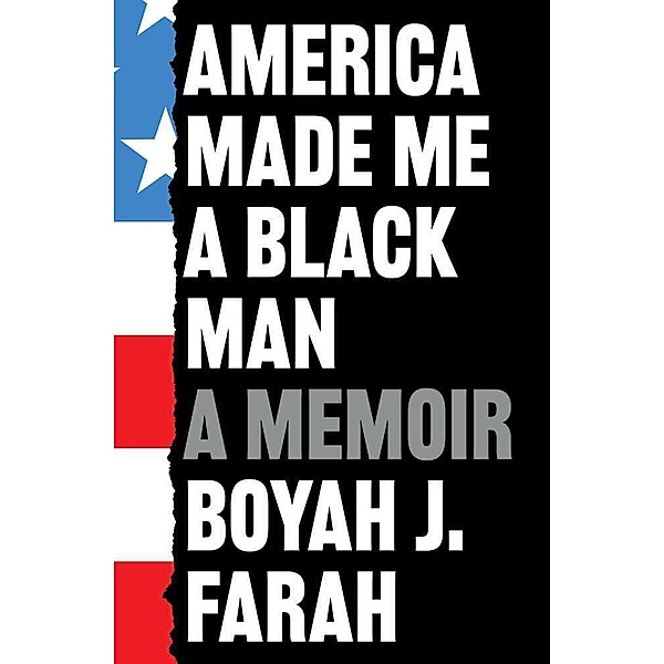 America Made Me a Black Man, Boyah J Farah