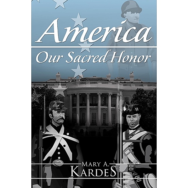 America: Our Sacred Honor, Mary A. Kardes