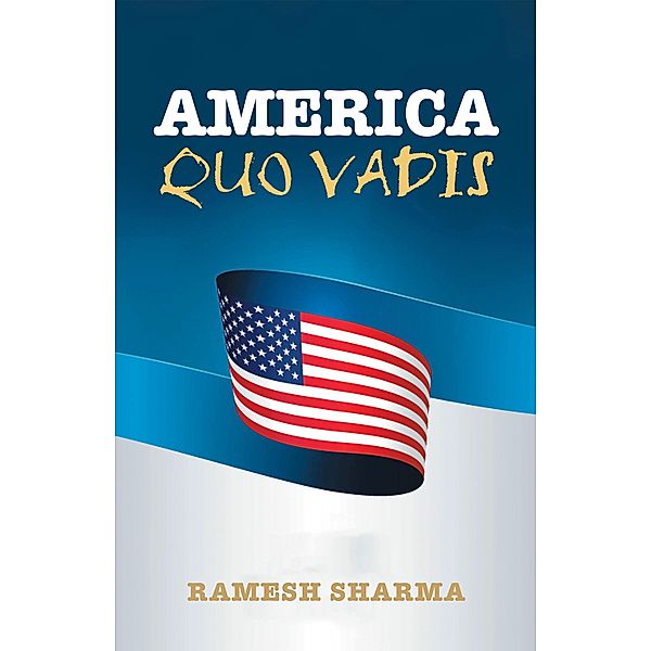 America Quo Vadis, Ramesh Sharma